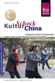 Title: Reise Know-How KulturSchock China: Alltagskultur, Traditionen, Verhaltensregeln, ..., Author: Manuel Vermeer