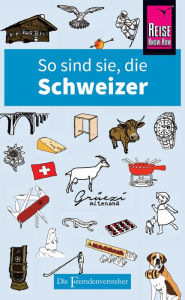 Title: So sind sie, die Schweizer: Die Fremdenversteher von Reise Know-How, Author: Paul Bilton