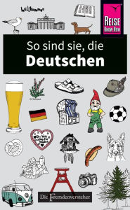 Title: So sind sie, die Deutschen: Die Fremdenversteher von Reise Know-How, Author: Stefan Zeidenitz