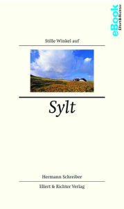 Title: Stille Winkel auf Sylt: Insel der Reichen und der Schönen? Eine Korrektur, Author: Hermann Schreiber