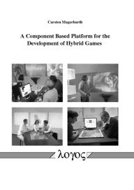 Title: A Component Based Platform for the Development of Hybrid Games, Author: Carsten Magerkurth