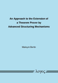 Title: An Approach to the Extension of a Theorem Prover by Advanced Structuring Mechanisms, Author: Maksym Bortin