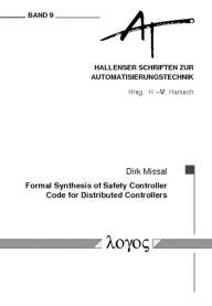 Title: Formal Synthesis of Safety Controller Code for Distributed Controllers, Author: Dirk Missal