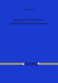 Title: Automatic Model Driven Analytical Information Systems, Author: Yvette Teiken