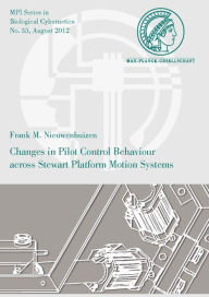 Title: Changes in Pilot Control Behaviour across Stewart Platform Motion Systems, Author: Frank M Nieuwenhuizen