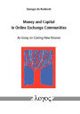 Money and Capital in Online Exchange Communities. An Essay on Coining New Finance