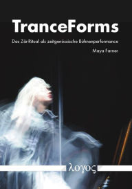 Title: TranceForms. Das Zar-Ritual als zeitgenossische Buhnenperformance, Author: Maya Farner