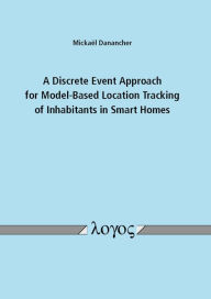 Title: A Discrete Event Approach for Model-Based Location Tracking of Inhabitants in Smart Homes, Author: Mickael Danancher