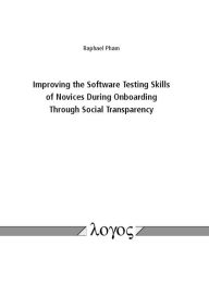Title: Improving the Software Testing Skills of Novices During Onboarding Through Social Transparency, Author: Raphael Pham