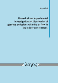 Title: Numerical and experimental investigations of distribution of gaseous emissions with the air flow in the indoor environment, Author: Logos Verlag Berlin