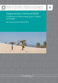 Title: Energize the Base of the Pyramid!: Contributions to scale-up energy access in Nigeria and Senegal, Author: Robert Hollander