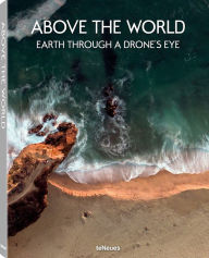 Title: Above the World: Earth Through A Drone's Eye, Author: Gestalten
