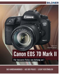 Title: Canon EOS 7D Mark II - Für bessere Fotos von Anfang an!, Author: Dr. Kyra Sänger