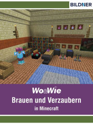 Title: Brauen und Verzaubern in Minecraft, Author: Julian Bildner