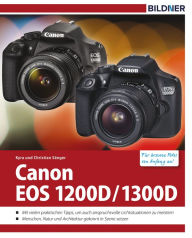 Title: Canon EOS 1200D / 1300D - Für bessere Fotos von Anfang an!: Das umfangreiche Praxisbuch zur Kamera, Author: Kyra Sänger