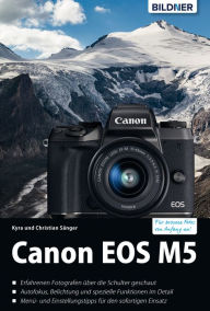 Title: Canon EOS M5: Für bessere Fotos von Anfang an!, Author: Dr. Kyra Sänger
