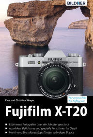 Title: Fujifilm X-T20: Für bessere Fotos von Anfang an!, Author: Dr. Christian Sänger