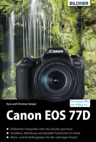 Title: Canon EOS 77D: Für bessere Fotos von Anfang an!: Das umfangreiche Praxisbuch, Author: Dr. Kyra Sänger