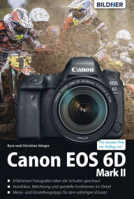 Title: Canon EOS 6D Mark II - Das umfangreiche Praxisbuch: Für bessere Fotos von Anfang an!, Author: Dr. Kyra Sänger