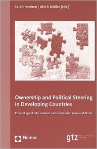 Title: Ownership and Political Steering in Developing Countries: Proceedings of international conferences in London and Berlin, Author: Sarah Frenken