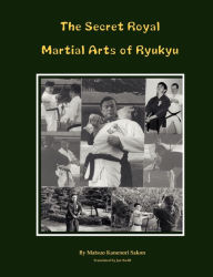 Title: The Secret Royal Martial Arts of Ryukyu, Author: Kanenori Sakon Matsuo