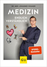 Title: Medizin - endlich verständlich: Wissen, auf das keiner verzichten sollte, Author: Dr. med. Johannes Wimmer