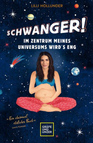 Title: Schwanger! Im Zentrum meines Universums wird´s eng, Author: Lilli Hollunder