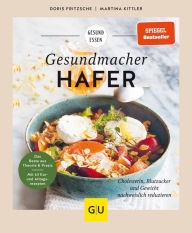 Title: Gesundmacher Hafer: Rezepte zur Regulierung von Gewicht, Cholesterin und Blutzucker, Author: Doris Fritzsche