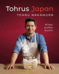 Title: Tohrus Japan: Alles außer Sushi, Author: Tohru Nakamura