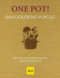 Title: One Pot! Das Goldene von GU: Jeden-Tag-lecker-Rezepte aus Topf, Pfanne und vom Blech, Author: GRÄFE UND UNZER Verlag