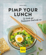 Title: Pimp your Lunch: So frisch war Convenience Food noch nie, Author: Tanja Dusy