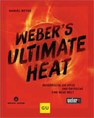 Title: Weber's ULTIMATE HEAT: Beherrsche die Hitze und entdecke eine neue Welt, Author: Manuel Weyer
