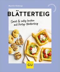 Title: Blätterteig: Sweet & salty backen mit Fertig-Blätterteig, Author: Martin Kintrup