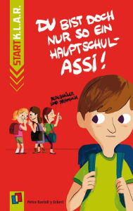 Title: Du bist doch nur so ein Hauptschul-Assi!, Author: Petra Bartoli y Eckert