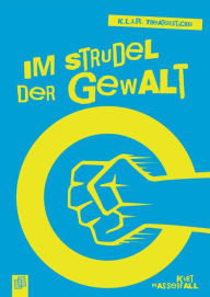 Title: Im Strudel der Gewalt, Author: Kurt Wasserfall