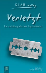 Title: Verletzt: Ein autobiografischer Jugendroman, Author: Stella Negri