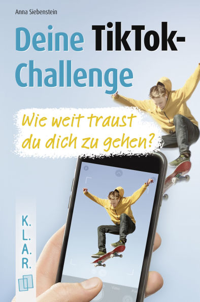 Deine TikTok-Challenge - Wie weit traust du dich zu gehen?: Ein Jugendroman zur Leseförderung