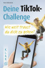 Deine TikTok-Challenge - Wie weit traust du dich zu gehen?: Ein Jugendroman zur Leseförderung