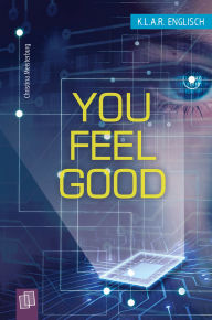 Title: You feel good!: Die leichte Lektüre für den Englischunterricht, Author: Christina Meisterburg