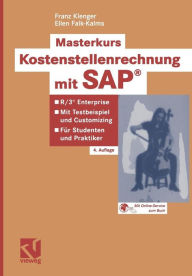 Title: Masterkurs Kostenstellenrechnung mit SAP®: R/3 ® Enterprise - Mit Testbeispiel und Customizing - Für Studenten und Praktiker, Author: Franz Klenger
