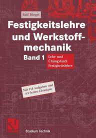 Title: Festigkeitslehre und Werkstoffmechanik: Lehr- und Übungsbuch Festigkeitslehre, Author: Ralf Bürgel