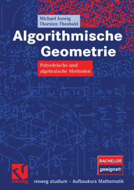 Title: Algorithmische Geometrie: Polyedrische und algebraische Methoden, Author: Michael Joswig
