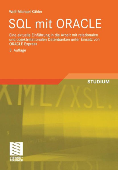 SQL mit ORACLE: Eine aktuelle Einführung in die Arbeit mit relationalen und objektrelationalen Datenbanken unter Einsatz von ORACLE Express