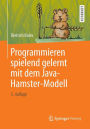 Programmieren spielend gelernt mit dem Java-Hamster-Modell