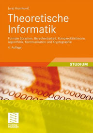Title: Theoretische Informatik: Formale Sprachen, Berechenbarkeit, Komplexitätstheorie, Algorithmik, Kommunikation und Kryptographie, Author: Juraj Hromkovic
