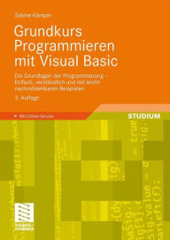 Title: Grundkurs Programmieren mit Visual Basic: Die Grundlagen der Programmierung - Einfach, verständlich und mit leicht nachvollziehbaren Beispielen, Author: Sabine Kämper