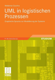 Title: UML in logistischen Prozessen: Graphische Sprache zur Modellierung der Systeme, Author: Waldemar Czuchra