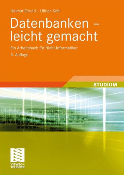 Datenbanken - leicht gemacht: Ein Arbeitsbuch für Nicht-Informatiker