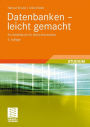 Datenbanken - leicht gemacht: Ein Arbeitsbuch für Nicht-Informatiker