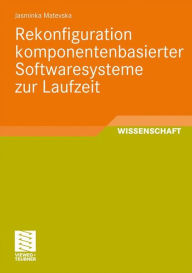 Title: Rekonfiguration komponentenbasierter Softwaresysteme zur Laufzeit, Author: Jasminka Matevska